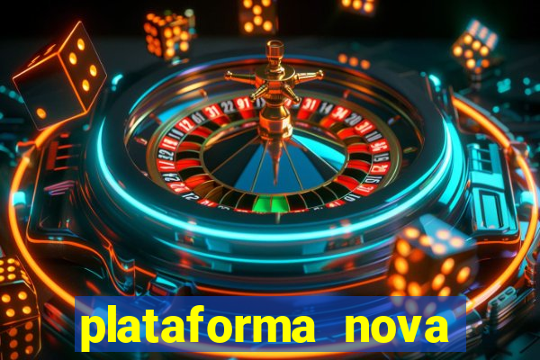 plataforma nova pagando hoje